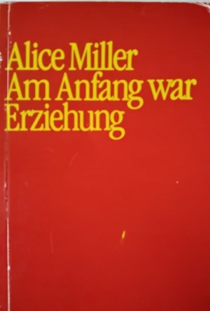 gebrauchtes Buch – Alice Miller – Am Anfang war Erziehung