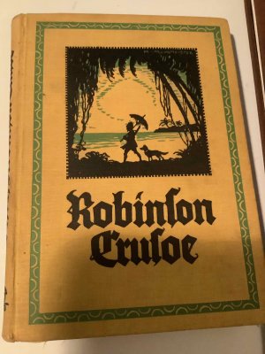 antiquarisches Buch – Daniel Defoe – Robinson Crusoes Leben und seltsame Abenteuer. Aus dem Englischen übersetzt von Reinhard Woller. Mit acht farbigen Bildern vierzig schwarzen Bildern von Karl Mühlmeister.