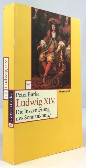 Ludwig XIV. Die Inszenierung des Sonnenkönigs. Aus dem Englischen von Matthias Fienbork.