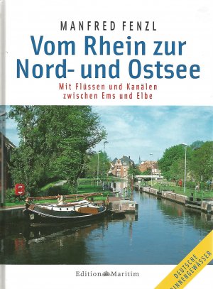 Vom Rhein zur Nord- und Ostsee - Mit Flüssen und Kanälen zwischen Rhein, Ems und Elbe