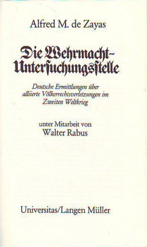gebrauchtes Buch – Zayas,, Alfred M – Die Wehrmachtsuntersuchungsstelle. Dokumentation alliierter Kriegsverbrechen im Zweiten Weltkrieg., Deutsche Ermittlungen über alliierte Völkerverletzungen im Zweiten Weltkrieg.