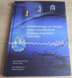 Anästhesiologie im Wandel., Universitätsklinikum Hamburg-Eppendorf 1900 - 2005. Mit handschriftlicher, signierter Widmung des Co-Autors Michael Goerig