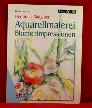 gebrauchtes Buch – Karin Kuthe – Der Kunst-Ratgeber Aquarellmalerei Blumenimpressionen