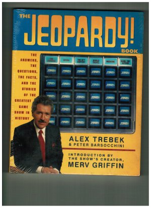 The Jeopardy! Book: The Answers, the Questions, the Facts, and the Stories of the Greatest Game Show in History