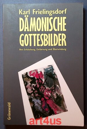 gebrauchtes Buch – Karl Frielingsdorf – Dämonische Gottesbilder : Ihre Entstehung, Entlarvung und Überwindung.