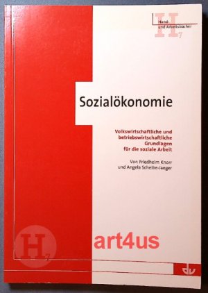 Sozialökonomie : Volkswirtschaftliche und betriebswirtschaftliche Grundlagen für die soziale Arbeit Hand- und Arbeitsbücher ; Heft 7