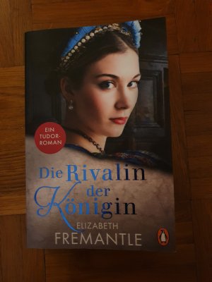 gebrauchtes Buch – Elizabeth Fremantle – Die Rivalin der Königin - Ein Tudor-Roman