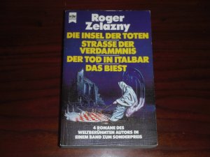 gebrauchtes Buch – Roger Zelazny – Die Insel der Toten / Straße der Verdammnis / Der Tod in Italbar / Das Biest. Drei SF-Romane und eine Novelle in einem Band