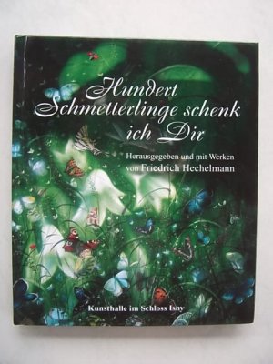 Hundert Schmetterlinge schenk ich Dir, um 2013, Originalsignatur des Künstlers!