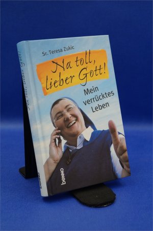 gebrauchtes Buch – Teresa Zukic – Na toll, lieber Gott!: Mein verrücktes Leben + :::Geschenk:::