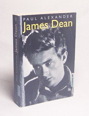 gebrauchtes Buch – Paul Alexander – James Dean / Paul Alexander. Aus dem Amerikan. von Helmut Dierlamm