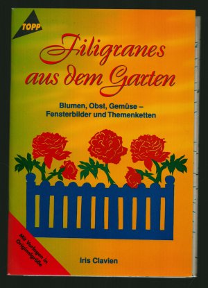 gebrauchtes Buch – Iris Clavien – Filigranes aus dem Garten/Blumen, Obst, Gemüse - Fensterbilder und Themenketten