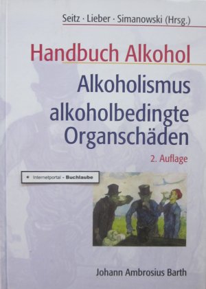 Handbuch Alkohol, Alkoholismus, alkoholbedingte Organschäden