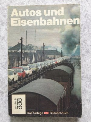 Das farbige LIFE Bildsachbuch Band 20: Autos und Eisenbahnen