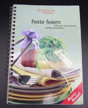 gebrauchtes Buch – Betty Bossi – Feste feiern - raffinierte Dekorationen - pfiffige Rezeptideen