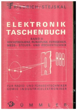 gebrauchtes Buch – Elektronik - Friedrich / Stejskal – Elektronik - Taschenbuch für Radio,- und Fernsehtechniker sowie Undustrieelektroniker. Band II.: Hochfrequenz, Rundfunk, Fernsehen, Mess-, Steuer- und Rechentechnik.