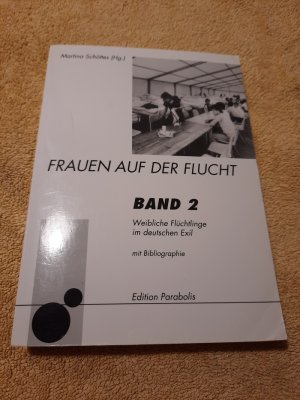 Frauen auf der Flucht Band 2: Weibliche Flüchtlinge im deutschen Exil.