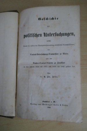 Geschichte der politischen Untersuchungen, welche durch die neben der Bundesversammlung errichteten Commissionen, der Central-Untersuchungs-Commission […]