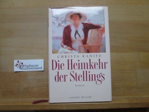 gebrauchtes Buch – Christa Kanitz – Die Heimkehr der Stellings : Roman.