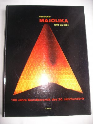 Karlsruher Majolika 1901 bis 2001 - 100 Jahre Kunstkeramik des 20. Jahrhunderts