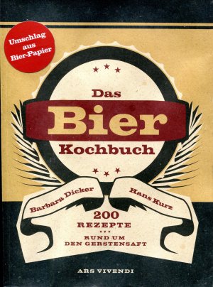 gebrauchtes Buch – Dicker, Barbara; Kurz – Das Bierkochbuch - 200 Rezepte rund um den Gerstensaft