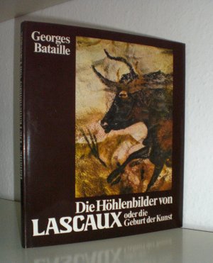 Die Höhlenbilder von Lascaux. Die vorgeschichtliche Malerei oder die Geburt der Kunst