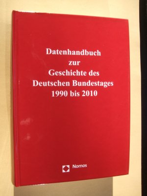 Datenhandbuch zur Geschichte des Deutschen Bundestages : 1990 bis 2010 ; eine Veröffentlichung des Archivs des Deutschen Bundestages