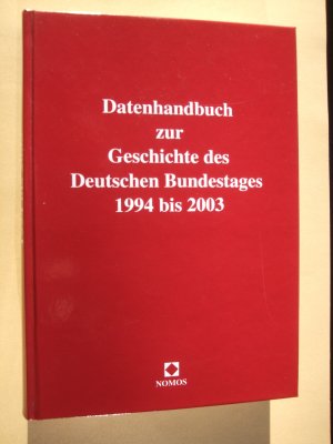 Datenhandbuch zur Geschichte des Deutschen Bundestages : 1994 bis 2003 ; eine Veröffentlichung der Wissenschaftlichen Dienste des Deutschen Bundestages