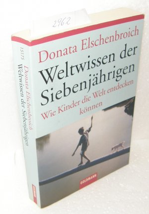 gebrauchtes Buch – Donata Elschenbroich – Weltwissen der Siebenjährigen - Wie Kinder die Welt entdecken können