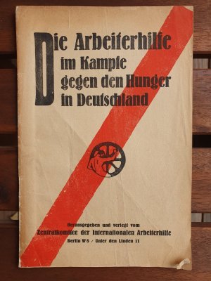 Die Arbeiterhilfe im Kampfe gegen den Hunger in Deutschland. Auszüge aus den Referaten von Rob. Kuczynski, Reg.-Rat Meta Kraus-Fessel, Mathilde Wurm, […]