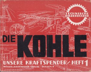 Die Kohle - Technische Bilderbücher Unsere Kraftspender Heft 1