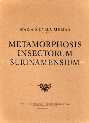 Histoire naturelle des plantes & insectes de Surinam. / Naturgeschichte der Pflanzen & Insekten ..., Observés et peints d