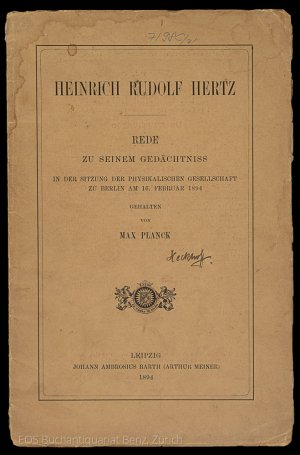 Heinrich Rudolf Hertz., Rede zu seinem Gedächtniss in der Sitzung der physikalischen Gesellschaft zu Berlin am 16. Februar 1894, gehalten von Max Planck […]