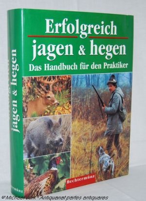 gebrauchtes Buch – Erfolgreich jagen & hegen., Das Handbuch für den Praktiker.