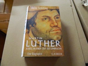 gebrauchtes Buch – Heinz Schilling – Martin Luther : Rebell in einer Zeit des Umbruchs ; [eine Biographie].