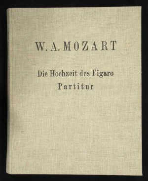 Die Hochzeit des Figaro / Le nozze di Figaro, Komische Oper in vier Akten / Dramma giocoso in quattro atti. Deutsche Bearbeitung nach der Überlieferung […]