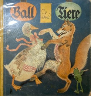 Ball der Tiere. Eine altbekannte Reimegeschichte mit neuen Bildern von Fritz Baumgarten. [Buch-Nr. 445].