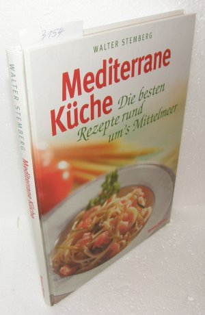 gebrauchtes Buch – Walter Stemberg – Mediterrane Küche - Die besten Rezepte rund um´s Mittelmeer