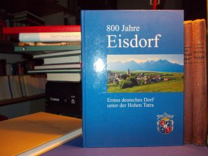 800 Jahre Eisdorf. Erstes deutsches Dorf unter der Hohen Tatra