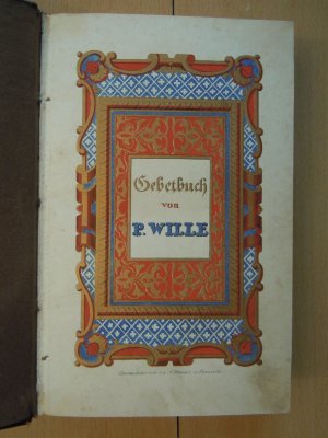 Des ehrwürdigen P. Alexander Wille, aus der Gesellschaft Jesu, vollständiges Gebet- und Tugendbuch. Oder: Regeln und Uebungen, andächtig zu beten, fromm […]