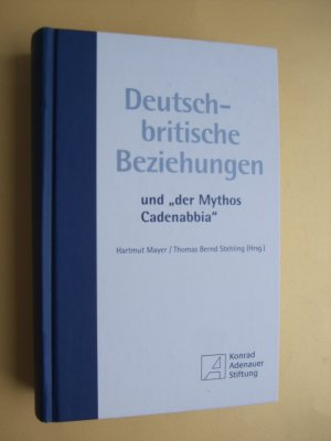 Deutsch-britische Beziehungen und "der Mythos Cadenabbia". German-British Relations and „the Spirit of Cadenabbia“ [Doppelbuch, je in deutsch und englisch […]