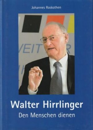 Walter Hirrlinger. Den Menschen dienen. Ein Leben für soziale Gerechtigkeit.