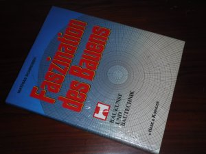 Faszination des Bauens - Baukunst und Bautechnik