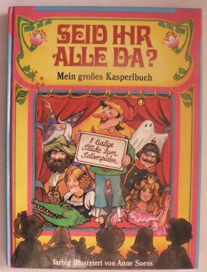Seid ihr alle da? Mein großes Kasperlbuch: 8 lustige Stücke zum Selberspielen