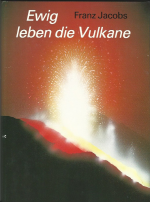 gebrauchtes Buch – Franz Jacobs – Ewig leben die Vulkane