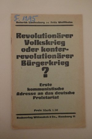 Revolutionärer Volkskrieg oder konterrevolutionärer Bürgerkrieg? : Erste kommunistische Adresse an das deutsche Proletariat