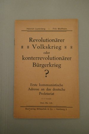 Revolutionärer Volkskrieg oder konterrevolutionärer Bürgerkrieg? : Erste kommunistische Adresse an das deutsche Proletariat