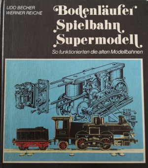 gebrauchtes Buch – Becher, Udo und Werner Reiche – Bodenläufer, Spielbahn, Supermodell. So funktionierten