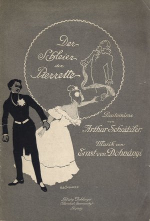 Der Schleier der Pierrette., Pantomime in drei Bildern von Arthur Schnitzler. Musik von Ernst von Dohnányi.