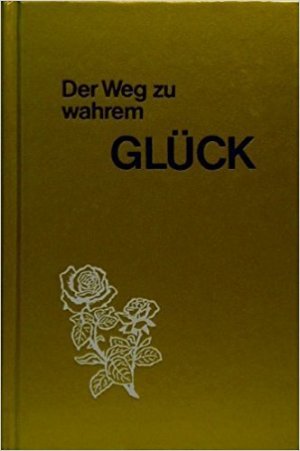 Der Weg zu wahrem Glück